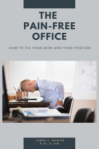 Pain-Free Office: How to Fix Your Desk and Your Posture