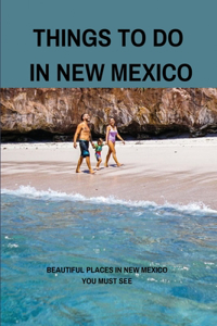 Things To Do In New Mexico