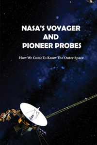 NASA's Voyager And Pioneer Probes