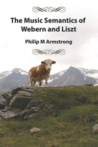 Music Semantics of Webern and Liszt