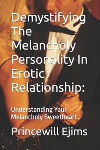Demystifying The Melancholy Personality In Erotic Relationship