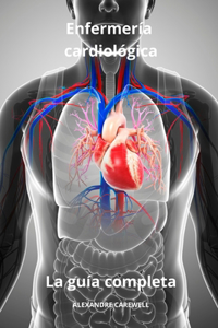 Enfermería cardiológica - La guía completa