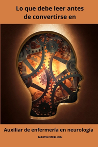 Lo que debe leer antes de convertirse en Auxiliar de enfermería en neurología