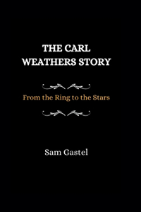 The Carl Weathers Story