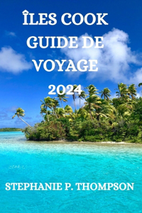 Îles Cook Guide de Voyage 2024