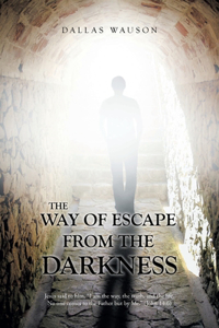 Way of Escape from the Darkness