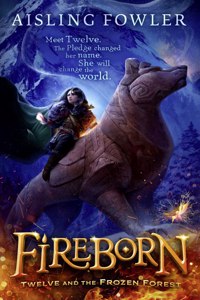 Fireborn: Twelve and the Frozen Forest