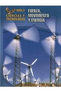 Holt Ciencias y Tecnologia: Fuerza, Movimiento y Energia