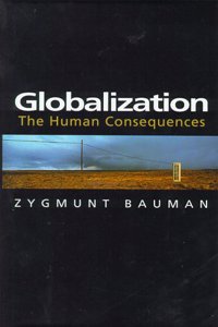 Globilization - the Human Consequences (European Perspectives: a Series in Social Thought & Cultural Ctiticism)