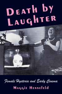 Death by Laughter - Female Hysteria and Early Cinema