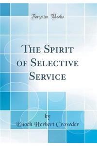 The Spirit of Selective Service (Classic Reprint)