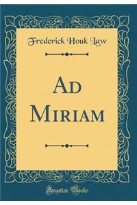 Ad Miriam (Classic Reprint)