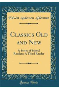 Classics Old and New: A Series of School Readers; A Third Reader (Classic Reprint)