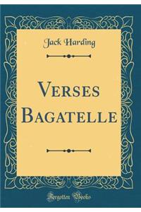 Verses Bagatelle (Classic Reprint)