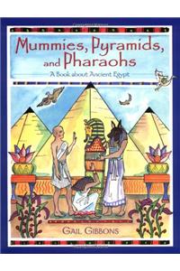 Mummies, Pyramids, and Pharaohs: A Book About Ancient Egypt