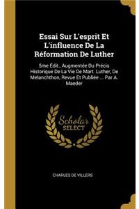 Essai Sur L'esprit Et L'influence De La Réformation De Luther