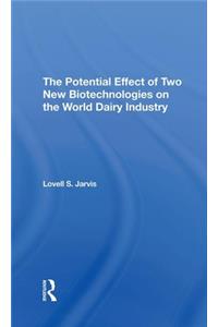 Potential Effect of Two New Biotechnologies on the World Dairy Industry