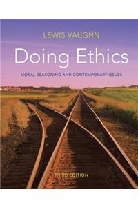 Doing Ethics: Moral Reasoning and Contemporary Issues