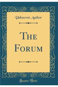 The Forum (Classic Reprint)