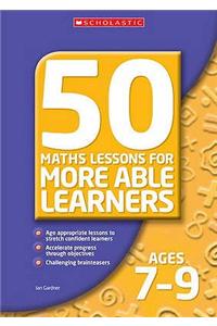 50 Maths Lessons for More Able Learners Ages 7-9