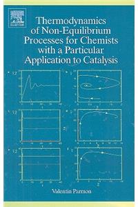 Thermodynamics of Non-Equilibrium Processes for Chemists with a Particular Application to Catalysis