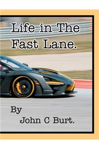 Life in The Fast Lane.