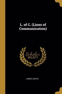 L. of C. (Lines of Communication)