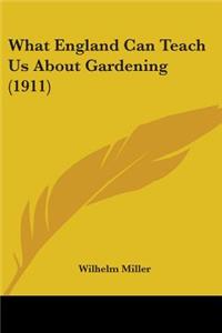 What England Can Teach Us About Gardening (1911)