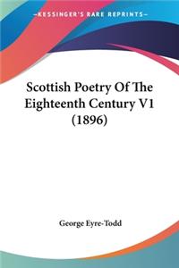 Scottish Poetry Of The Eighteenth Century V1 (1896)