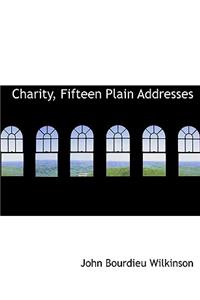 Charity, Fifteen Plain Addresses