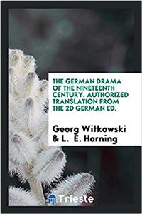 The German drama of the nineteenth century. Authorized translation from the 2d German ed.