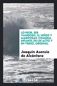 Lo Peor, Ser Vanidoso, O, Niños y Mariposas