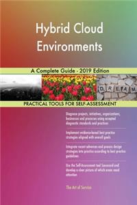 Hybrid Cloud Environments A Complete Guide - 2019 Edition