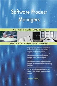 Software Product Managers A Complete Guide - 2020 Edition