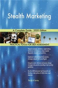 Stealth Marketing A Complete Guide - 2020 Edition