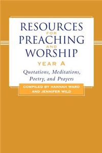 Resources for Preaching and Worship--Year a