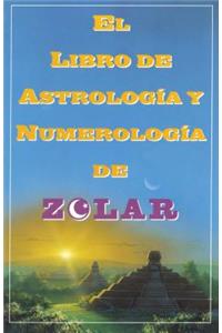 El Libro De Astrologoa Y Numerologoa De Zolar (Zolar's Book of Dreams, Numbers,