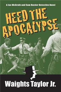 Heed the Apocalypse: A Joe McGrath and Sam Rucker Detective Novel