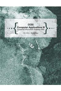 Ccee Computer Applications III: Graphical Information Systems