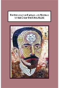 The Influence of Emerson and Whitman on the Cuban Poet Jose Marti