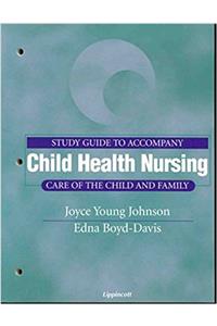 Child Health Nursing: Study Guide: Care of the Child and Family
