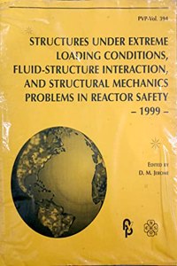 Structures under Extreme Loading Conditions, Fluid Structure Interaction, Structural Mechanics Problems in Reactor Safety - 1999