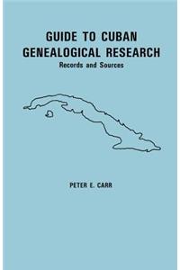 Guide to Cuban Genealogical Research: Records and Sources