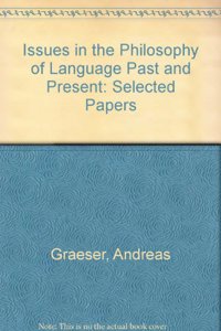 Issues in the Philosophy of Language, Past and Present