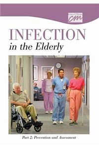 Infection in the Elderly: Part 2, Prevention and Assessment (CD)