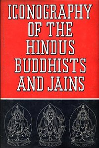Iconography of the Hindus Buddhists and Jains