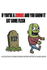 If You're A Zombie and You Know It Eat Some Flesh