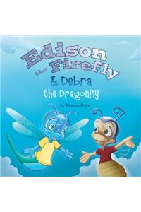 Edison the Firefly & Debra the Dragonfly