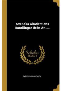 Svenska Akademiens Handlingar Ifrån År ......