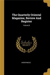 The Quarterly Oriental Magazine, Review And Register; Volume 8